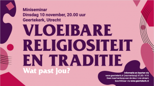 Vloeibare Religiositeit en traditie - Miniseminar @ Geertekerk, Utrecht